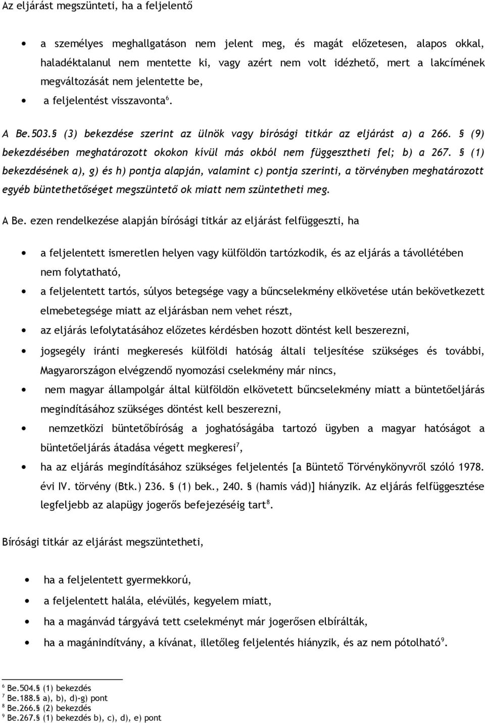 (9) bekezdésében meghatározott okokon kívül más okból nem függesztheti fel; b) a 267.