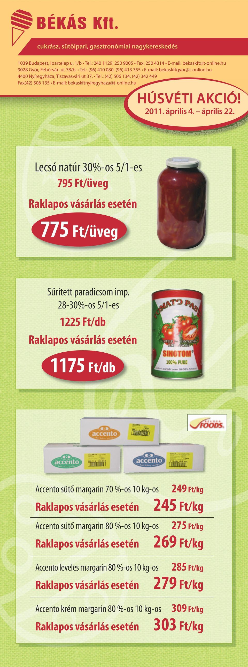 Lecsó natúr 30%-os 5/1-es 795 Ft/üveg 775 Ft/üveg Sűrített paradicsom imp.