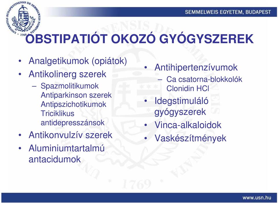 antidepresszánsok Antikonvulzív szerek Aluminiumtartalmú antacidumok