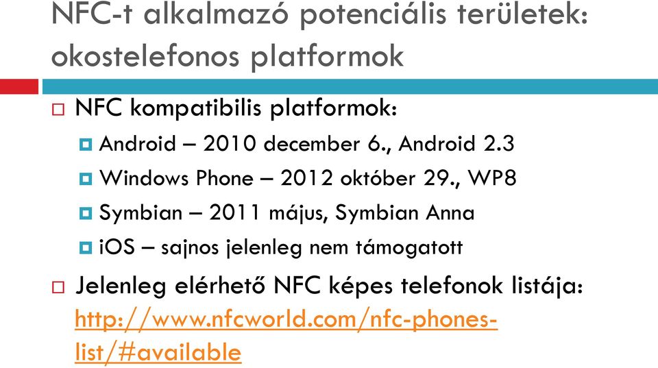 , WP8 Symbian 2011 május, Symbian Anna ios sajnos jelenleg nem támogatott Jelenleg