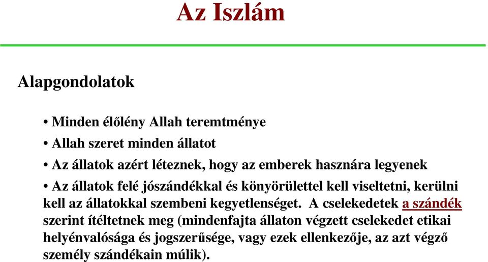 állatokkal szembeni kegyetlenséget.