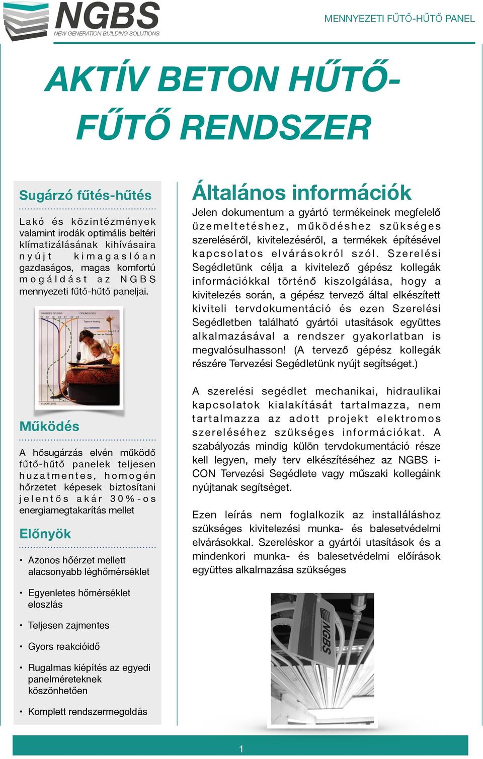 NGBS AKTÍV BETON HŰTŐFŰTŐ RENDSZER. Általános információk. Sugárzó fűtés- hűtés. Működés. Előnyök. Jelen dokumentum a gyártó termékeinek megfelelő -  PDF Free Download