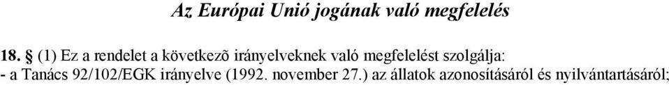megfelelést szolgálja: - a Tanács 92/102/EGK