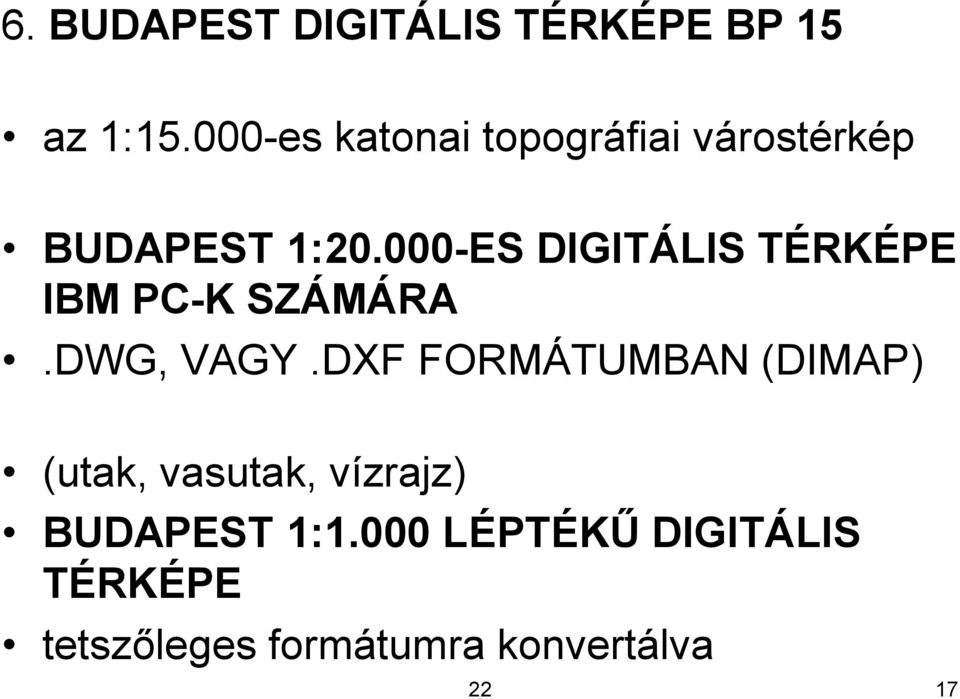 000-ES DIGITÁLIS TÉRKÉPE IBM PC-K SZÁMÁRA.DWG, VAGY.