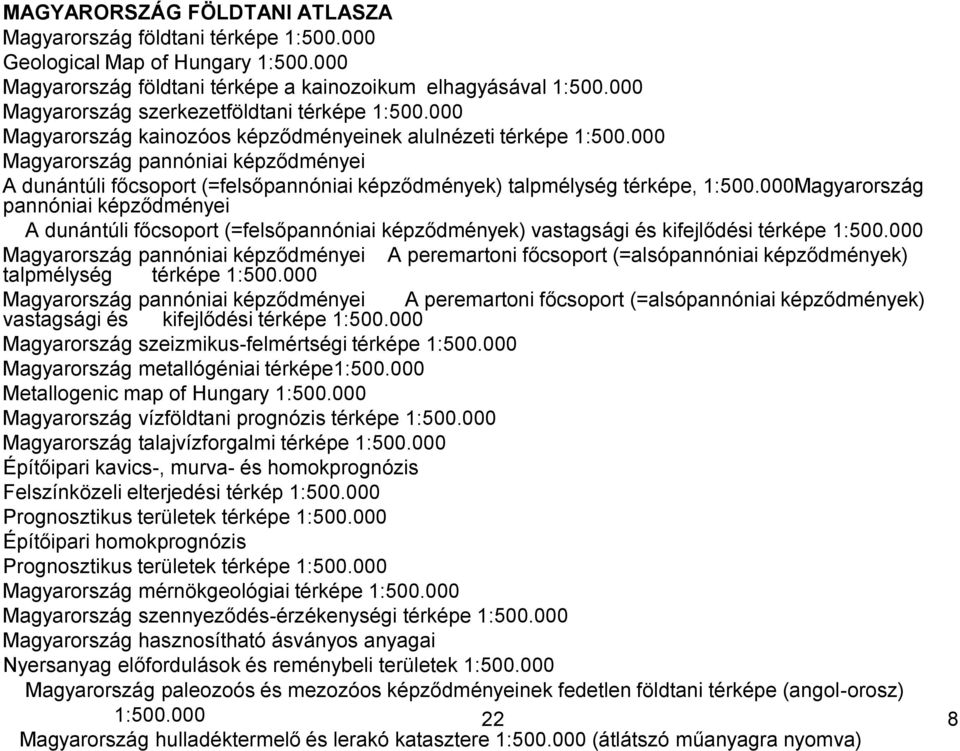 000 Magyarország pannóniai képződményei A dunántúli főcsoport (=felsőpannóniai képződmények) talpmélység térképe, 1:500.