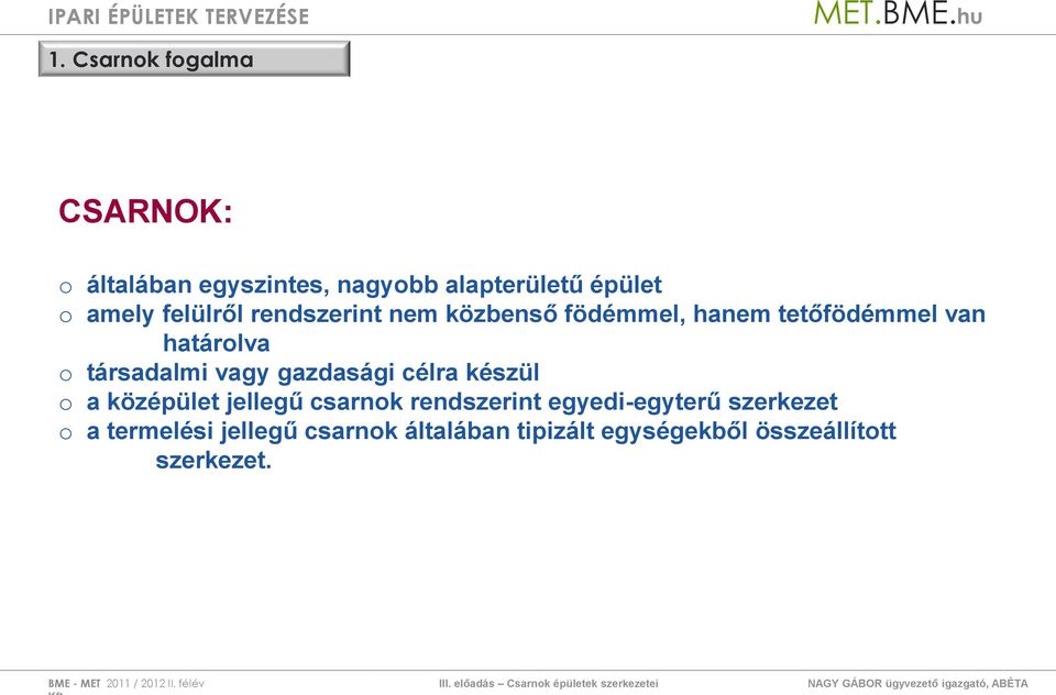 készül o a középület jellegű csarnok rendszerint egyedi-egyterű szerkezet o a termelési jellegű csarnok