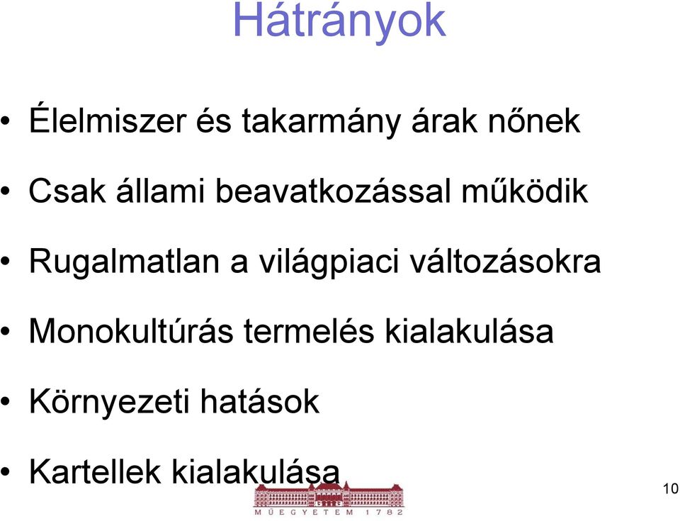 világpiaci változásokra Monokultúrás termelés