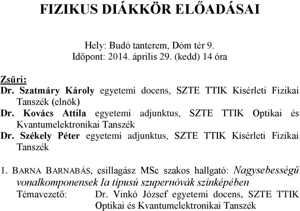 Kovács Attila egyetemi adjunktus, SZTE TTIK Optikai és Kvantumelektronikai Tanszék Dr.