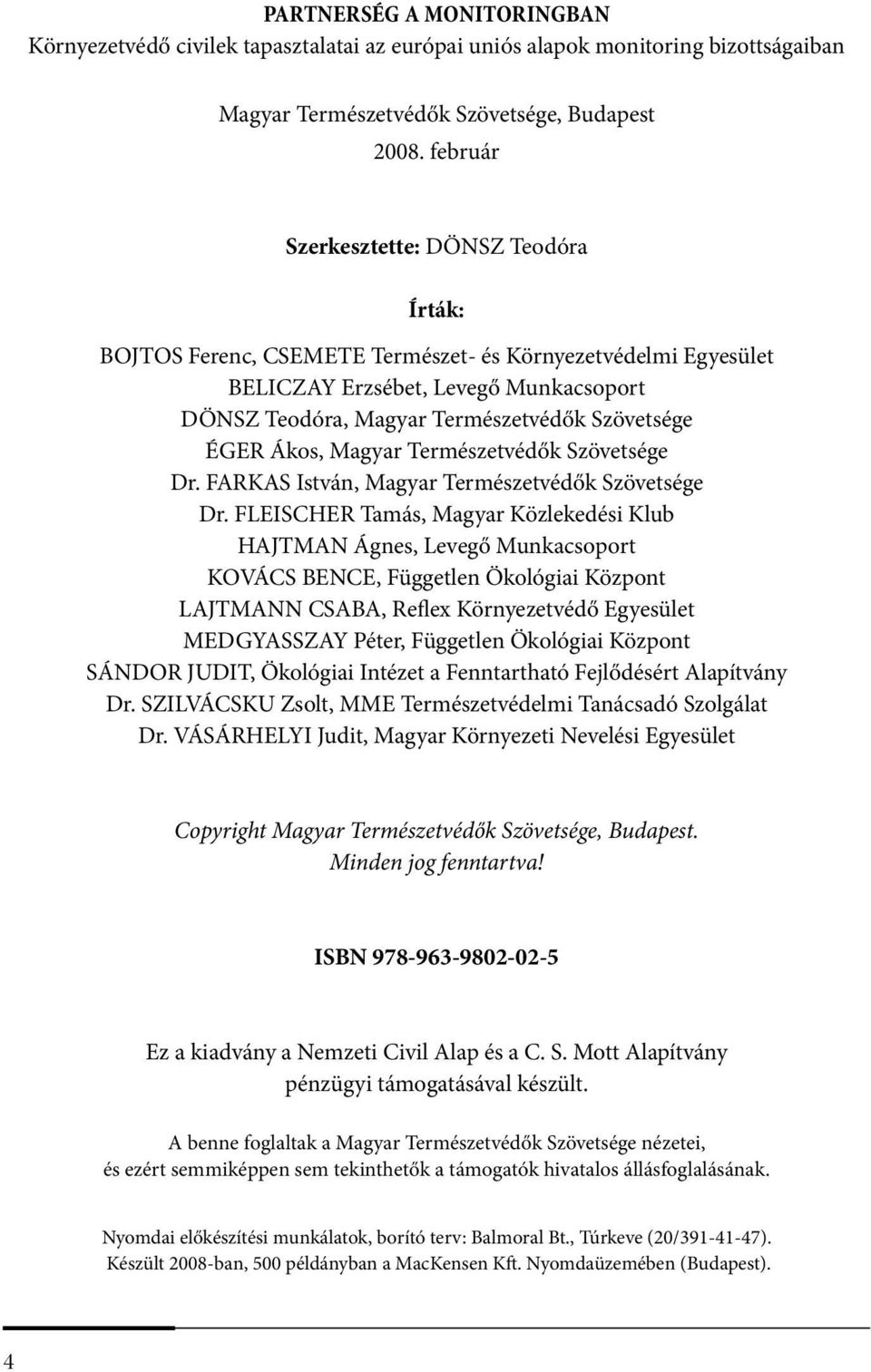 Ákos, Magyar Természetvédők Szövetsége Dr. FARKAS István, Magyar Természetvédők Szövetsége Dr.