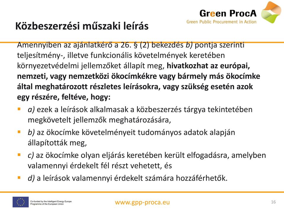 nemzetközi ökocímkékre vagy bármely más ökocímke által meghatározott részletes leírásokra, vagy szükség esetén azok egy részére, feltéve, hogy: a) ezek a leírások alkalmasak a