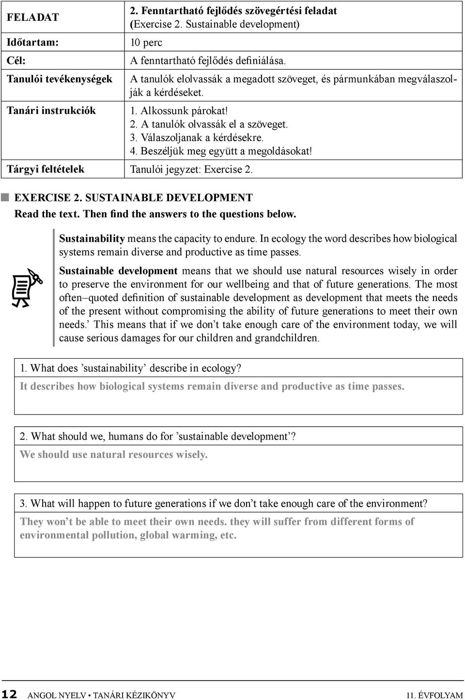 Válaszoljanak a kérdésekre. 4. Beszéljük meg együtt a megoldásokat! Tárgyi feltételek Tanulói jegyzet: Exercise 2. Exercise 2. Sustainable development Read the text.