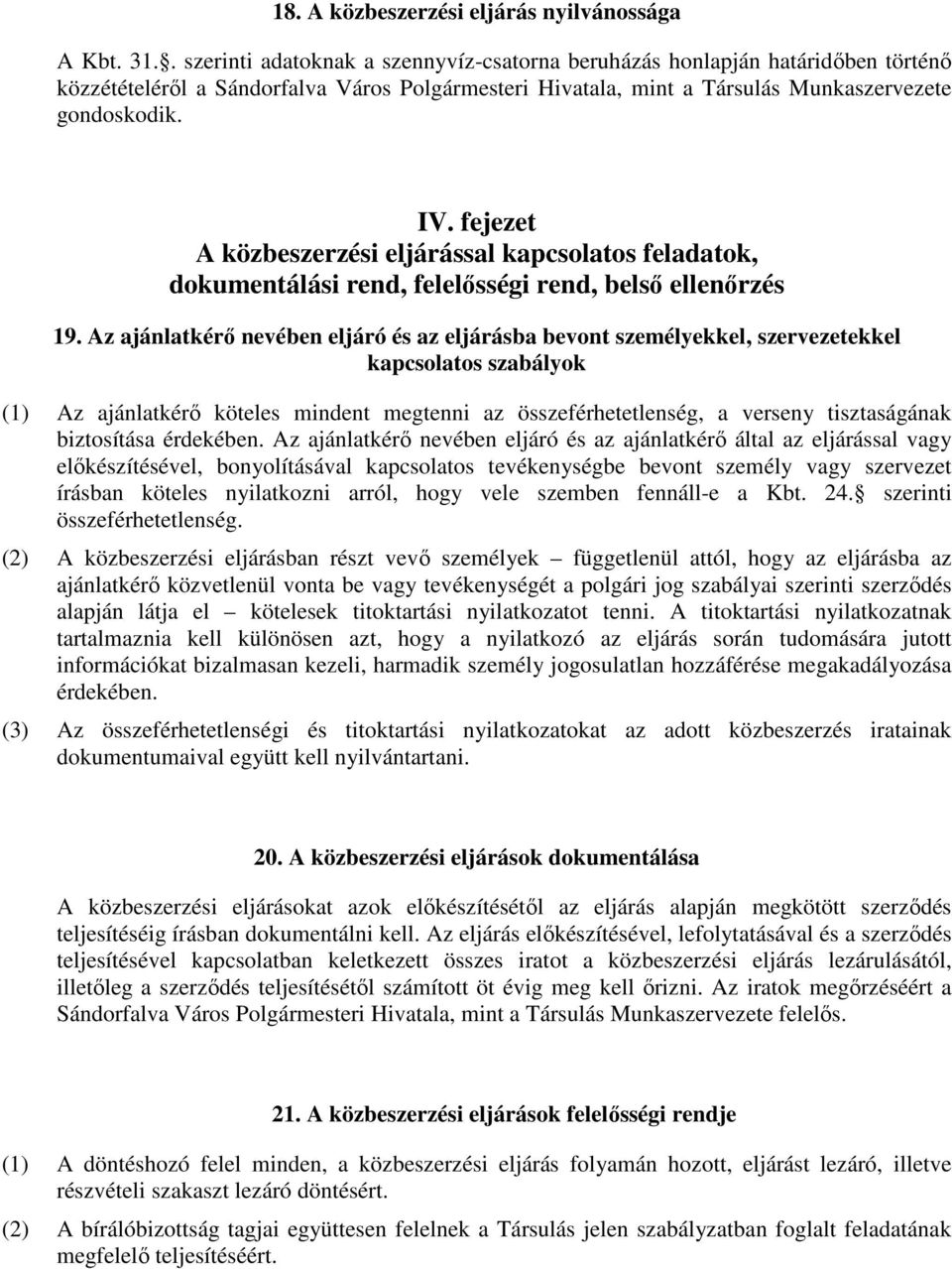 fejezet A közbeszerzési eljárással kapcsolatos feladatok, dokumentálási rend, felelısségi rend, belsı ellenırzés 19.