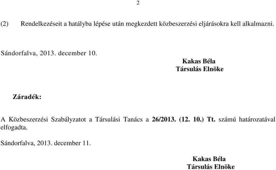 Kakas Béla Társulás Elnöke Záradék: A Közbeszerzési Szabályzatot a Társulási