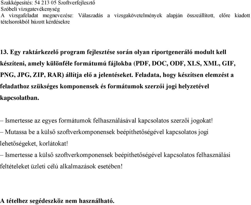 Feladata, hogy készítsen elemzést a feladathoz szükséges komponensek és formátumok szerzői jogi helyzetével kapcsolatban.