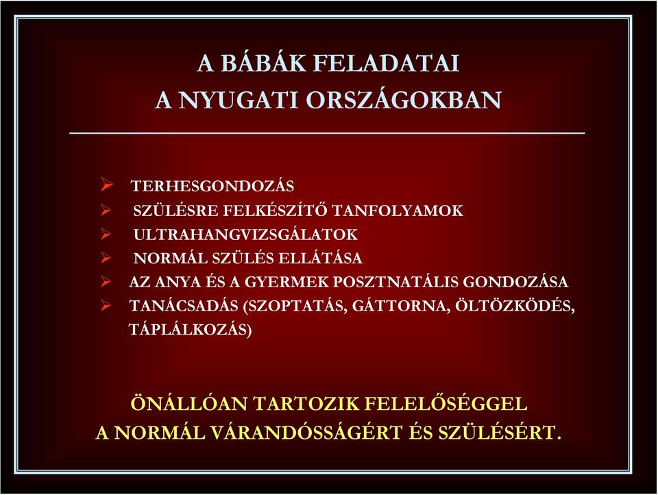 GYERMEK POSZTNATÁLIS GONDOZÁSA TANÁCSADÁS (SZOPTATÁS, GÁTTORNA, ÖLTÖZKÖDÉS,