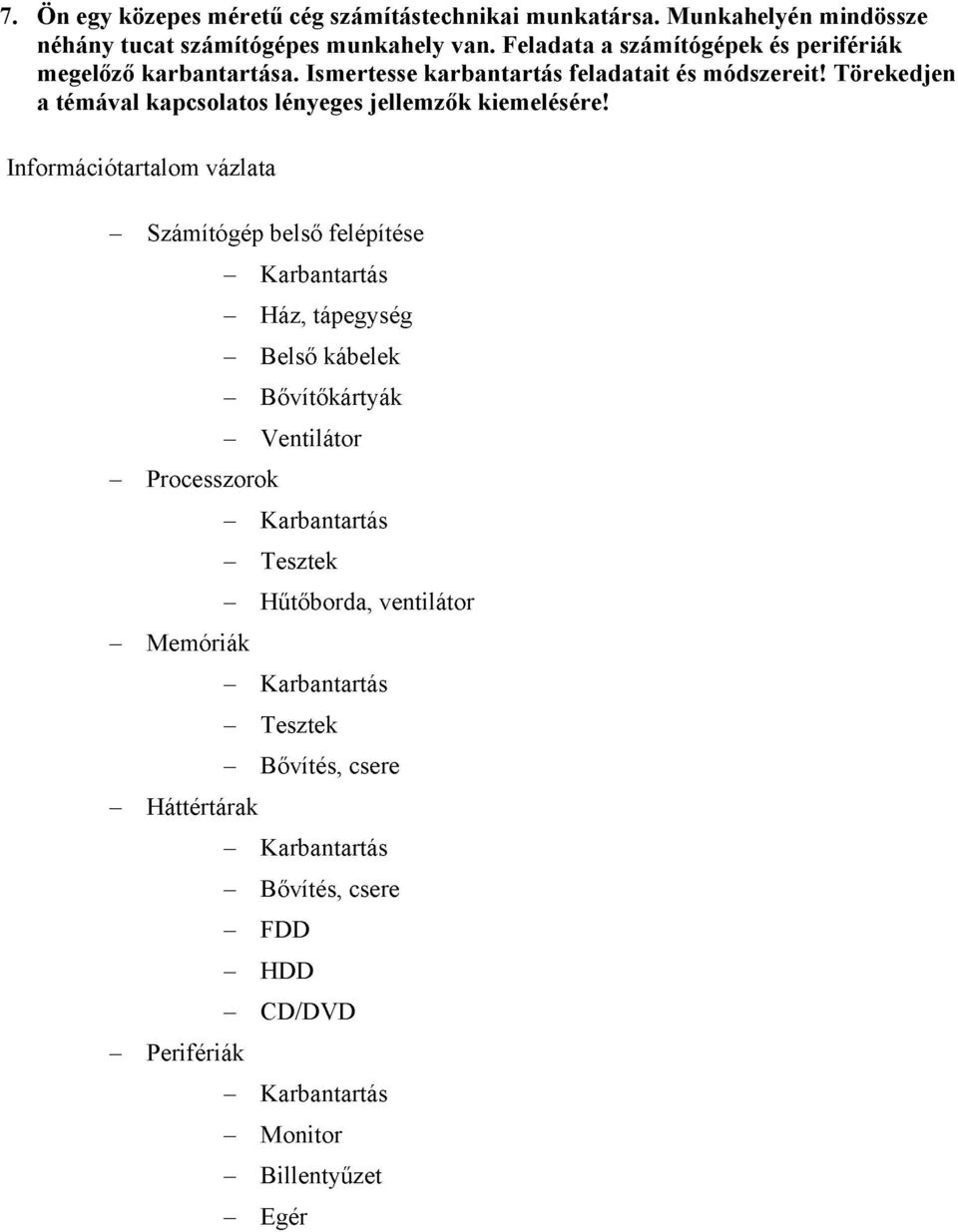 Törekedjen a témával kapcsolatos lényeges jellemzők kiemelésére!