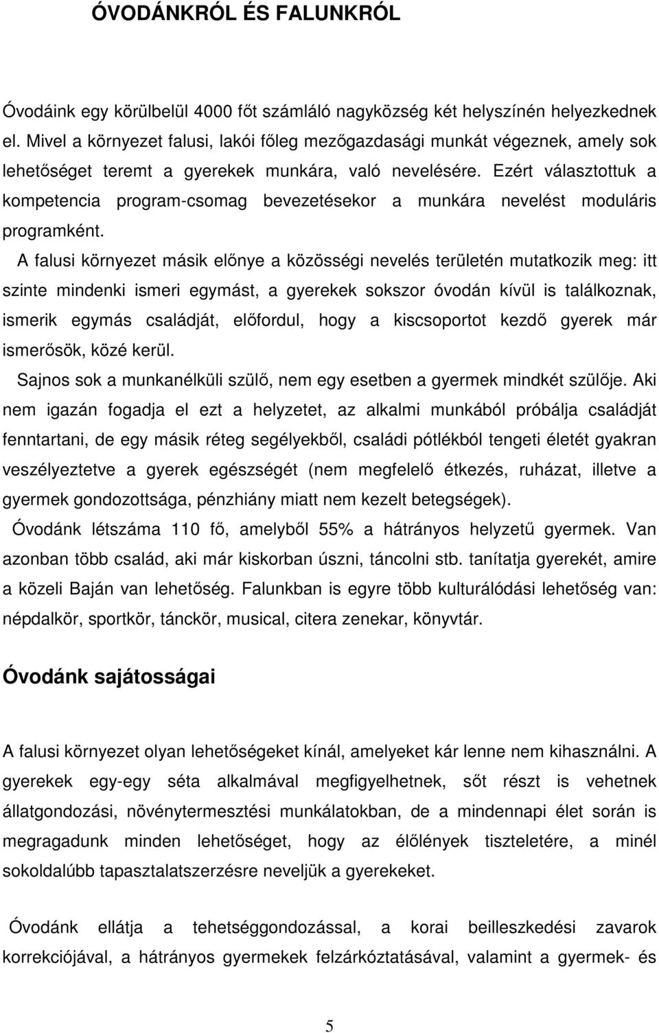 Ezért választottuk a kompetencia program-csomag bevezetésekor a munkára nevelést moduláris programként.