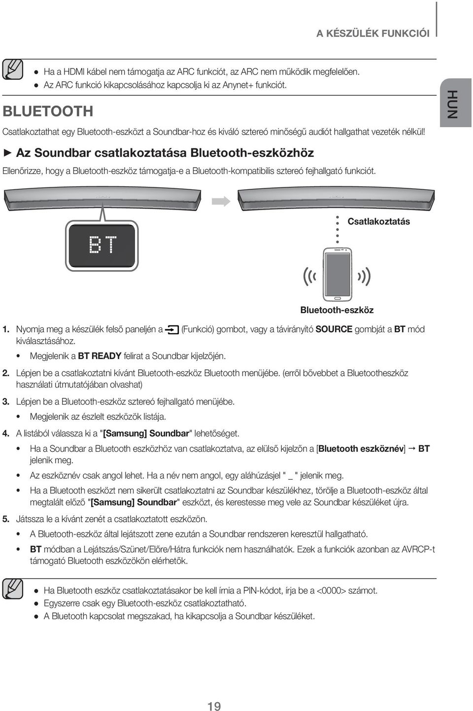 + Az Soundbar csatlakoztatása Bluetooth-eszközhöz Ellenőrizze, hogy a Bluetooth-eszköz támogatja-e a Bluetooth-kompatibilis sztereó fejhallgató funkciót. HUN Csatlakoztatás Bluetooth-eszköz 1.
