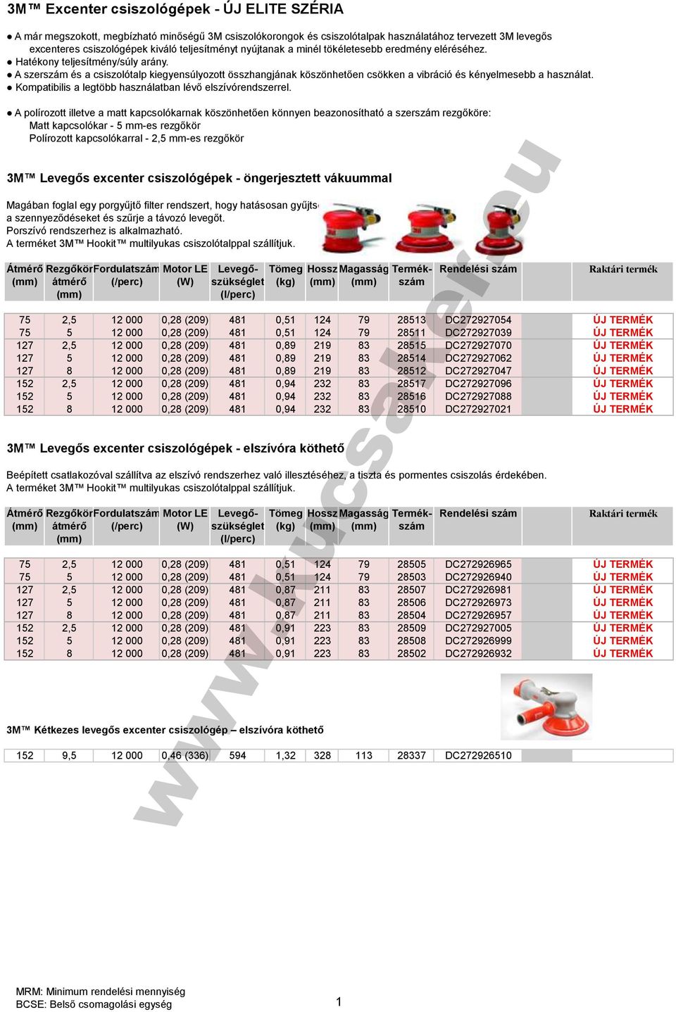 A szerszám és a csiszolótalp kiegyensúlyozott összhangjának köszönhetően csökken a vibráció és kényelmesebb a használat. Kompatibilis a legtöbb használatban lévő elszívórendszerrel.