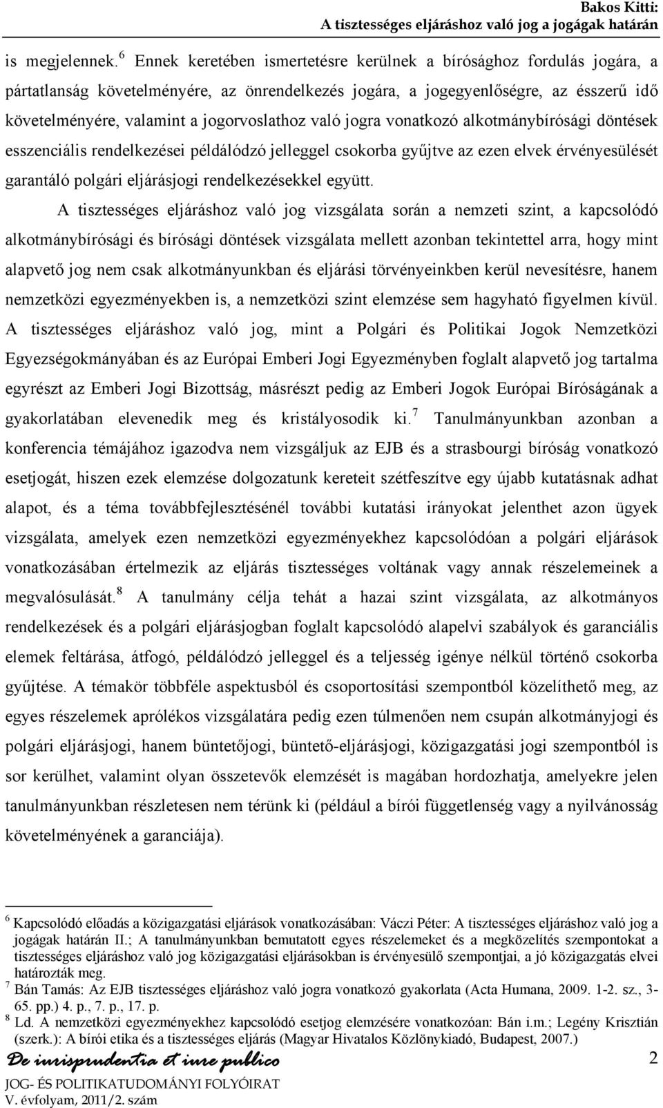 jogorvoslathoz való jogra vonatkozó alkotmánybírósági döntések esszenciális rendelkezései példálódzó jelleggel csokorba gyűjtve az ezen elvek érvényesülését garantáló polgári eljárásjogi