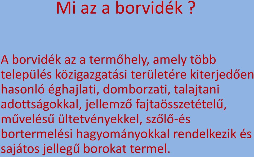 kiterjedően hasonló éghajlati, domborzati, talajtani adottságokkal,