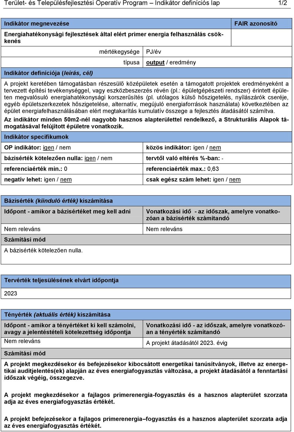 építési tevékenységgel, vagy eszközbeszerzés révén (pl.: épületgépészeti rendszer) érintett épületen megvalósuló energiahatékonysági korszerűsítés (pl.