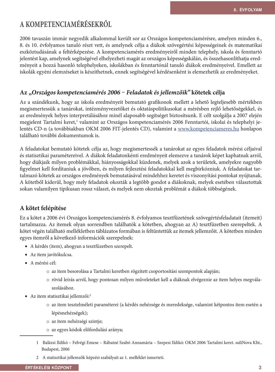 Országos kompetenciamérés 2006 Feladatok és jellemzőik. szövegértés 8.  évfolyam - PDF Ingyenes letöltés