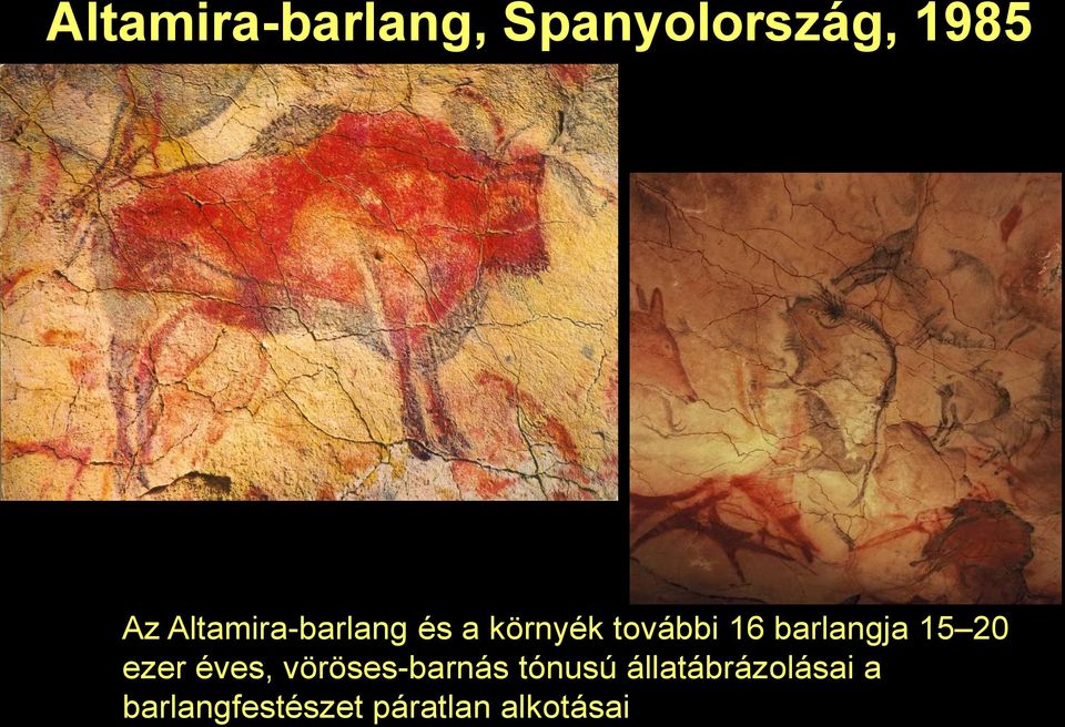 barlangja 15 20 ezer éves, vöröses-barnás