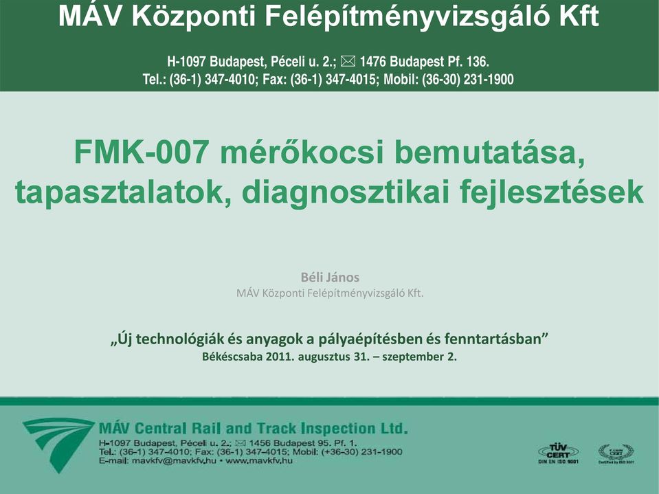 tapasztalatok, diagnosztikai fejlesztések Béli János MÁV Központi Felépítményvizsgáló Kft.