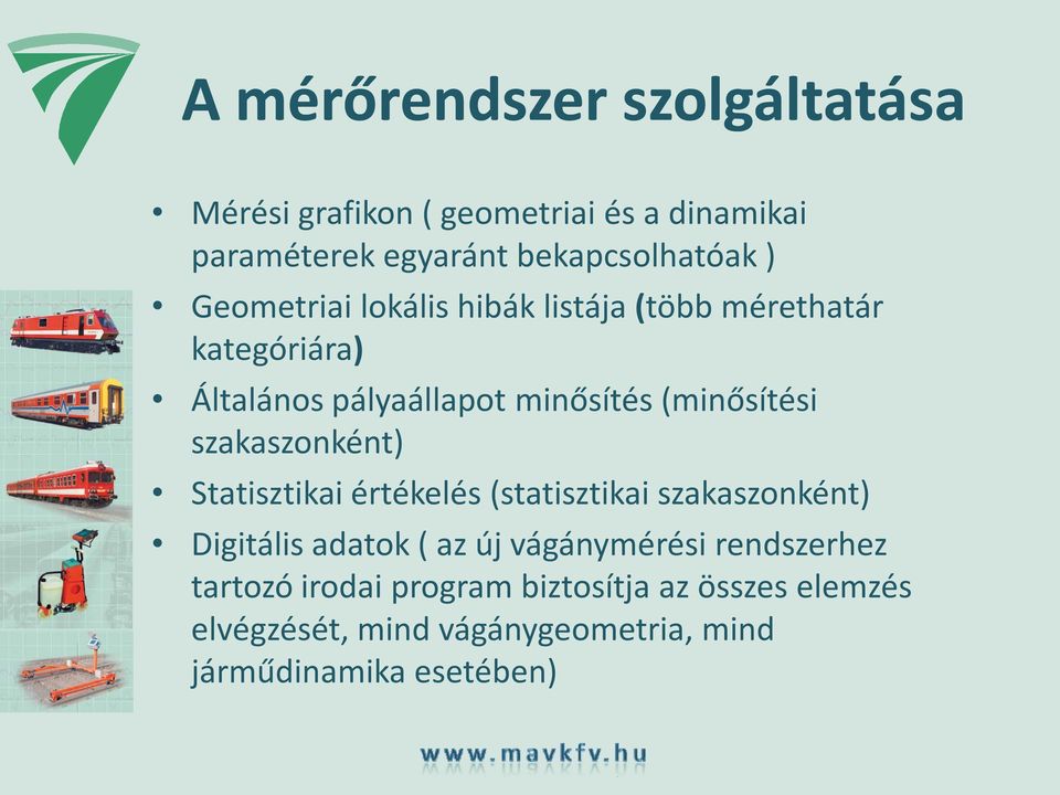 szakaszonként) Statisztikai értékelés (statisztikai szakaszonként) Digitális adatok ( az új vágánymérési