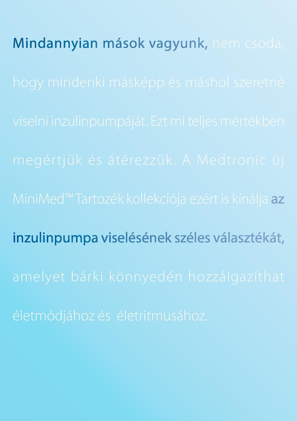 A Medtronic új Tartozék kollekciója ezért is kínálja az inzulinpumpa viselésének