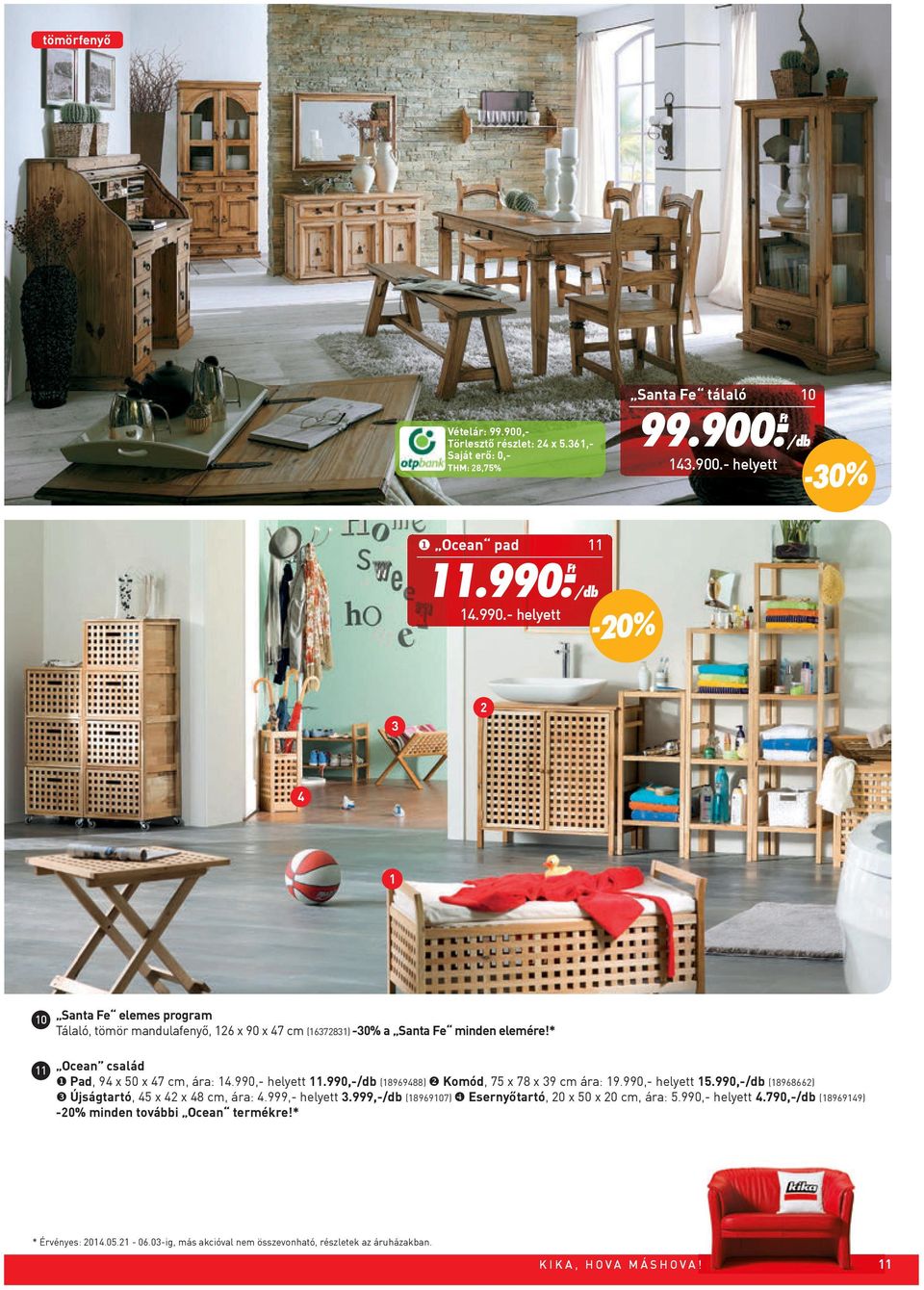 * Ocean család Pad, 94 x 50 x 47 cm, ára: 14.990,- helyett 11.990,- (18969488) Komód, 75 x 78 x 39 cm ára: 19.990,- helyett 15.