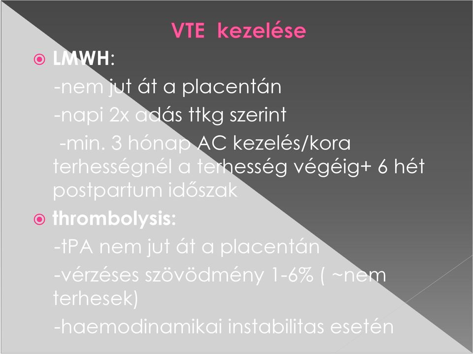 postpartum időszak thrombolysis: -tpa nem jut át a placentán