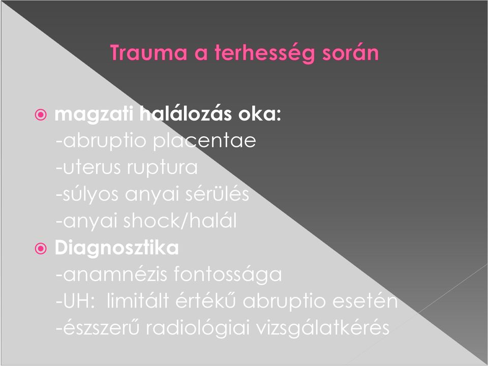 Diagnosztika -anamnézis fontossága -UH: limitált