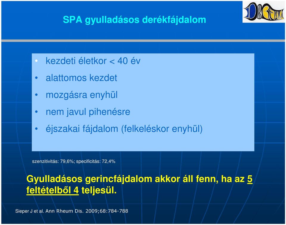 szenzitivitás: 79,6%; specificitás: 72,4% Gyulladásos gerincfájdalom akkor