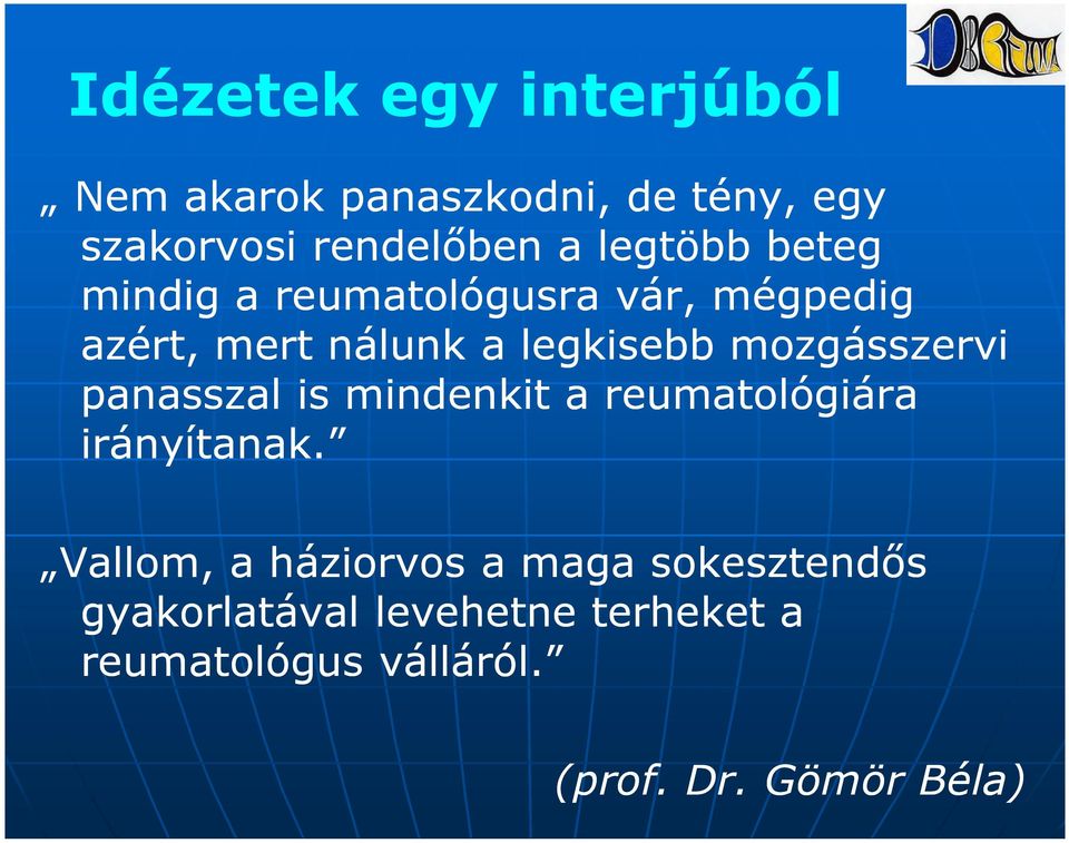 mozgásszervi panasszal is mindenkit a reumatológiára irányítanak.