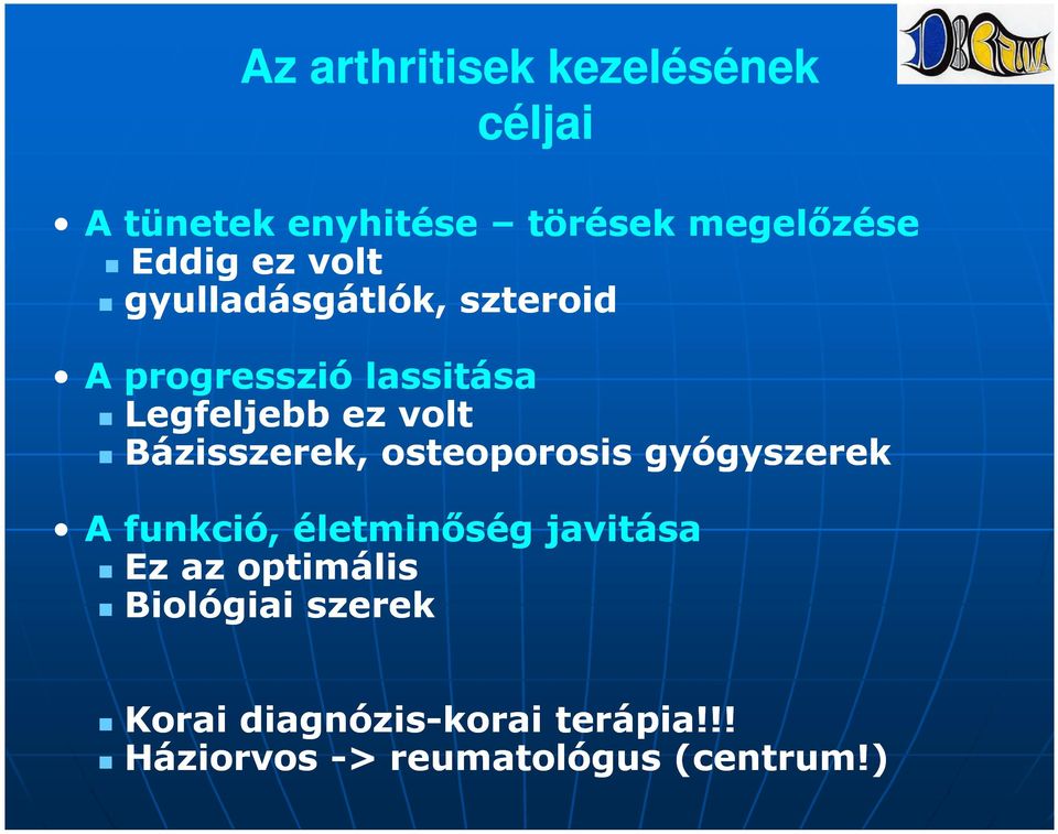Bázisszerek, osteoporosis gyógyszerek A funkció, életminőség javitása Ez az