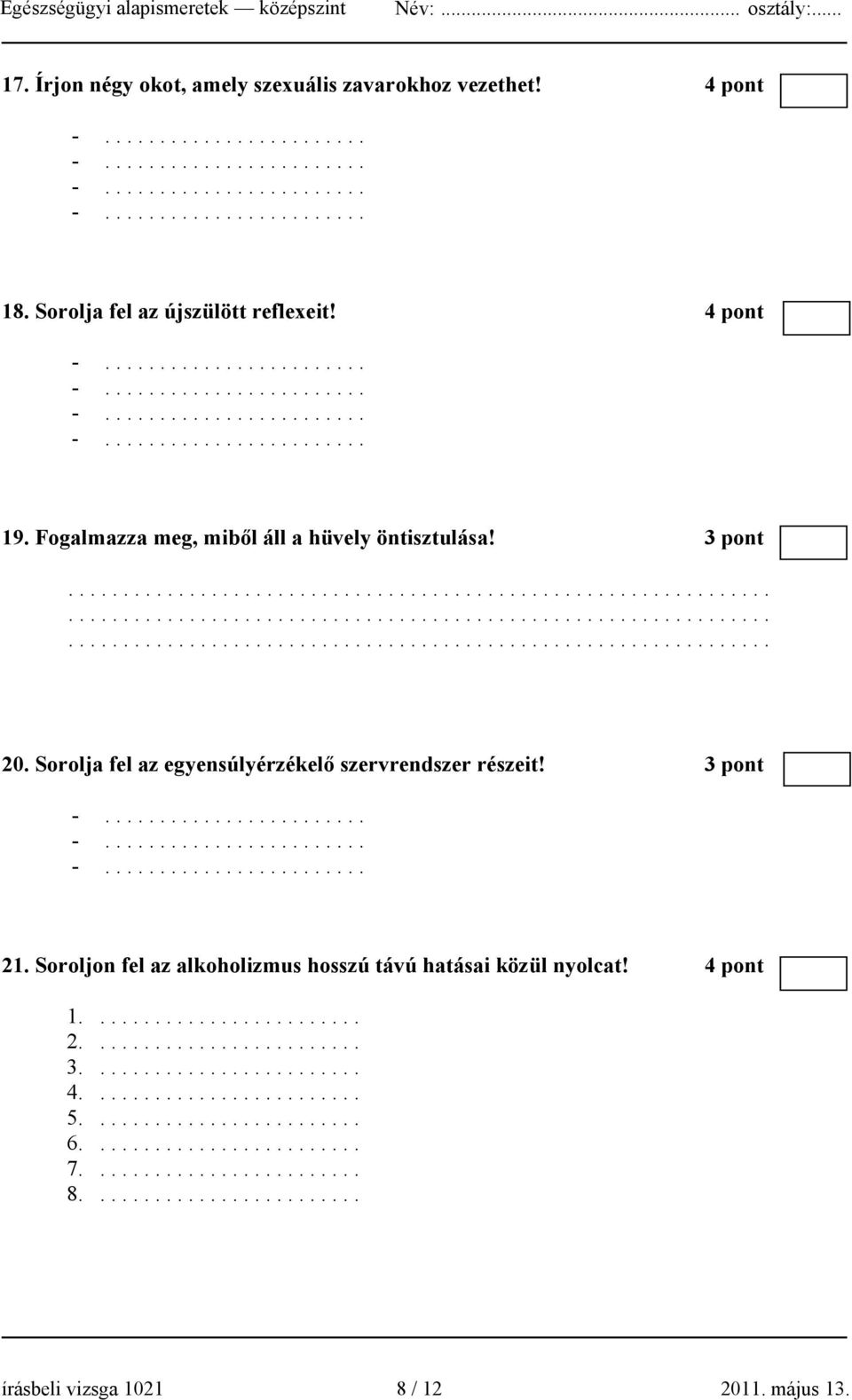 ........................ 6......................... 7......................... 8......................... írásbeli vizsga 1021 8 / 12 2011. május 13.