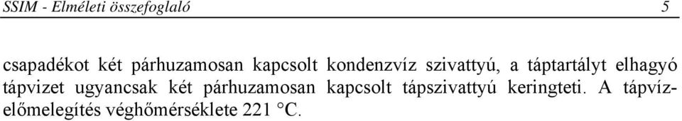 táptartályt elhagyó tápvizet ugyancsak két párhuzamosan