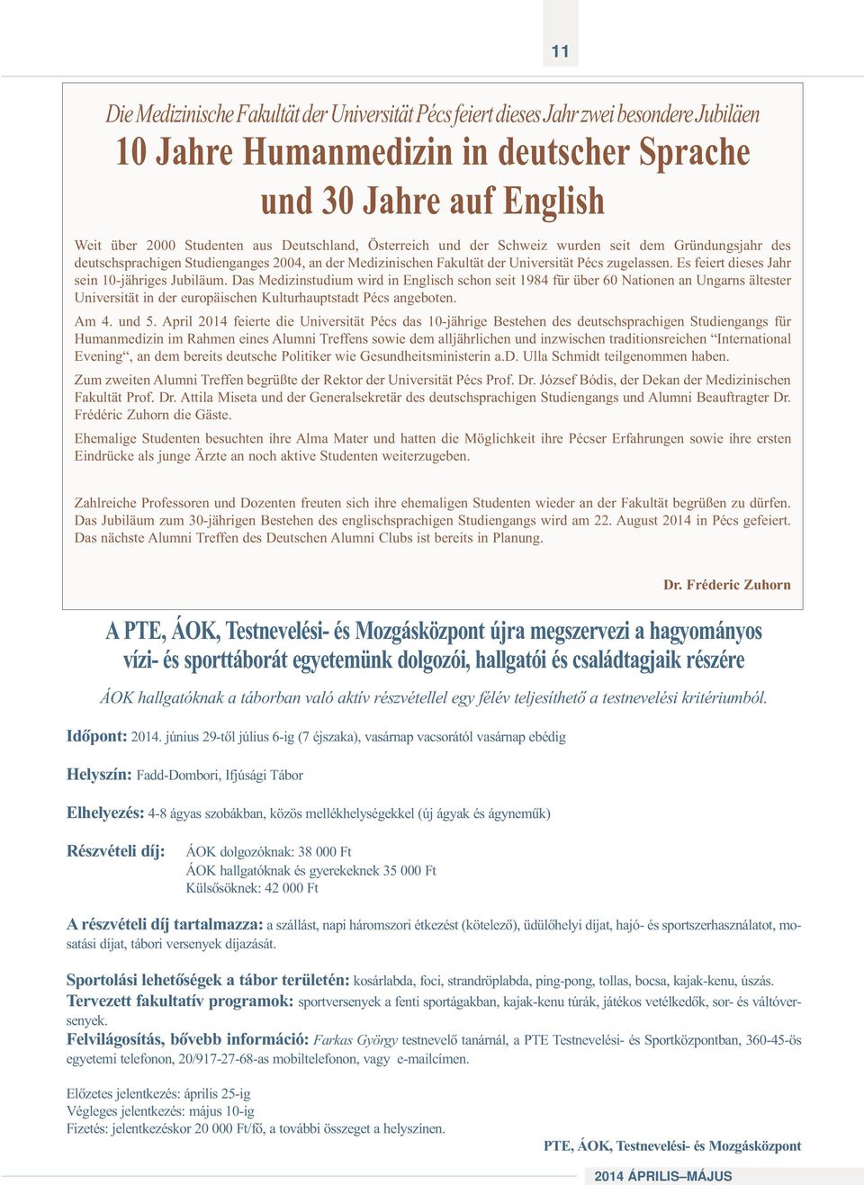Es feiert dieses Jahr sein 10-jähriges Jubiläum.