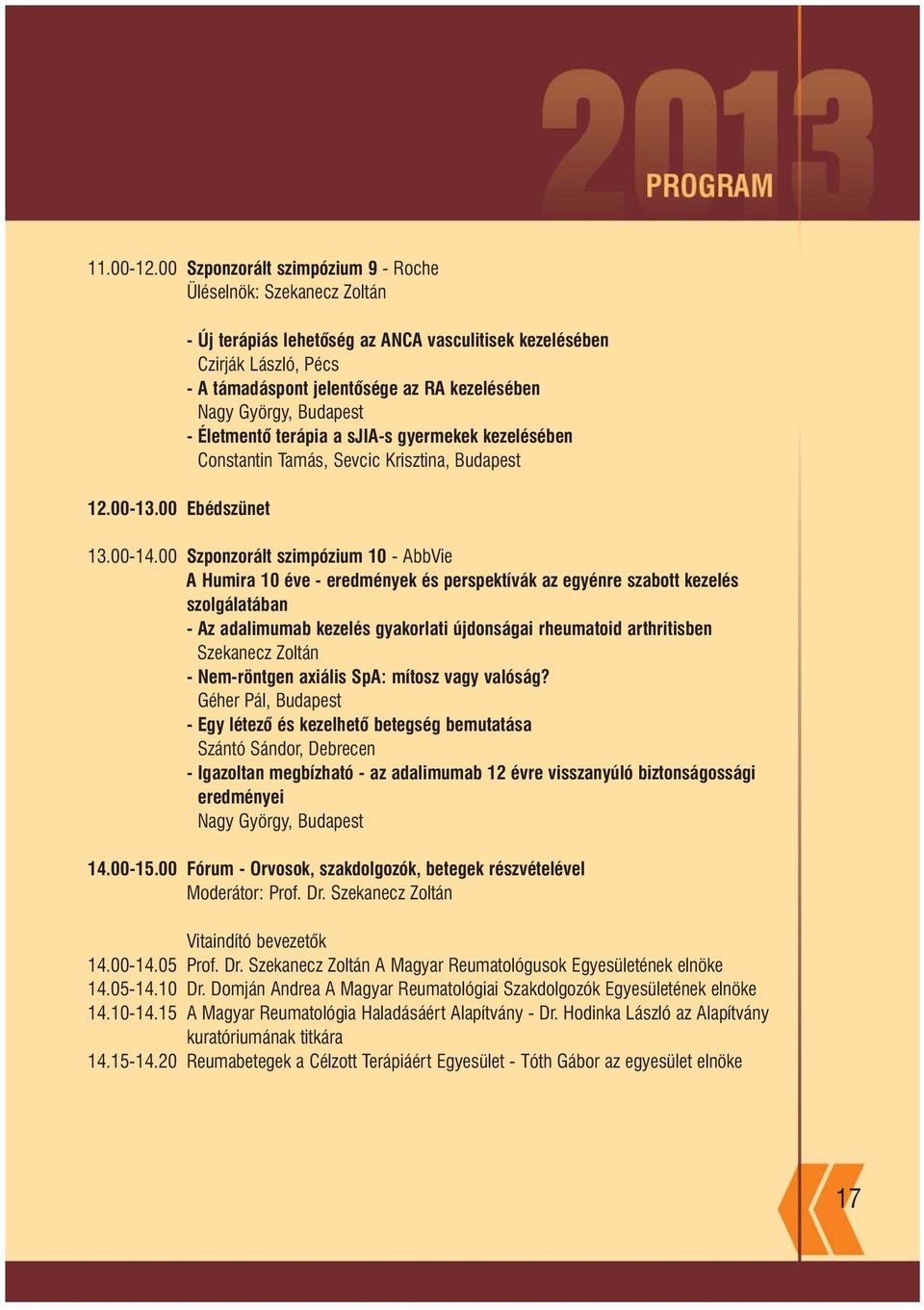 kezelésében Constantin Tamás, Sevcic Krisztina, Budapest 13.00-14.