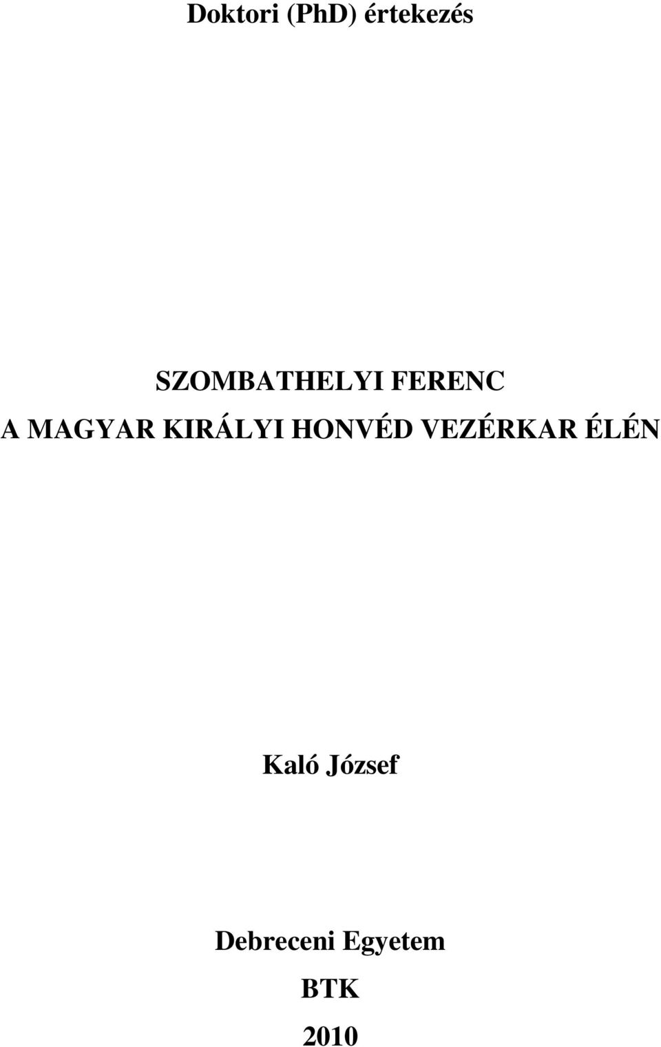KIRÁLYI HONVÉD VEZÉRKAR ÉLÉN