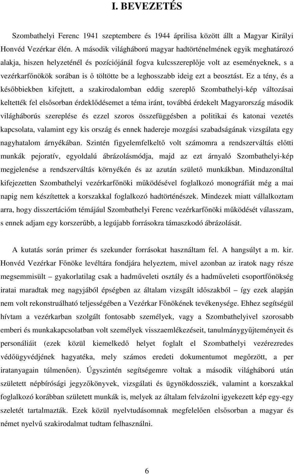 leghosszabb ideig ezt a beosztást.