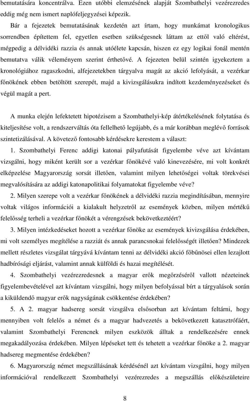 annak utóélete kapcsán, hiszen ez egy logikai fonál mentén bemutatva válik véleményem szerint érthetővé.