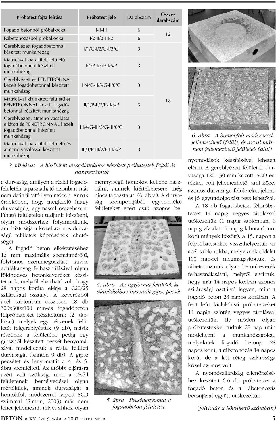 munkahézag Matricával kialakított felületû és PENETRONNAL kezelt fogadóbetonnal II/1/P-II/2/P-II/3/P 3 készített munkahézag Gereblyézett, átmenõ vasalással ellátott és PENETRONNAL kezelt
