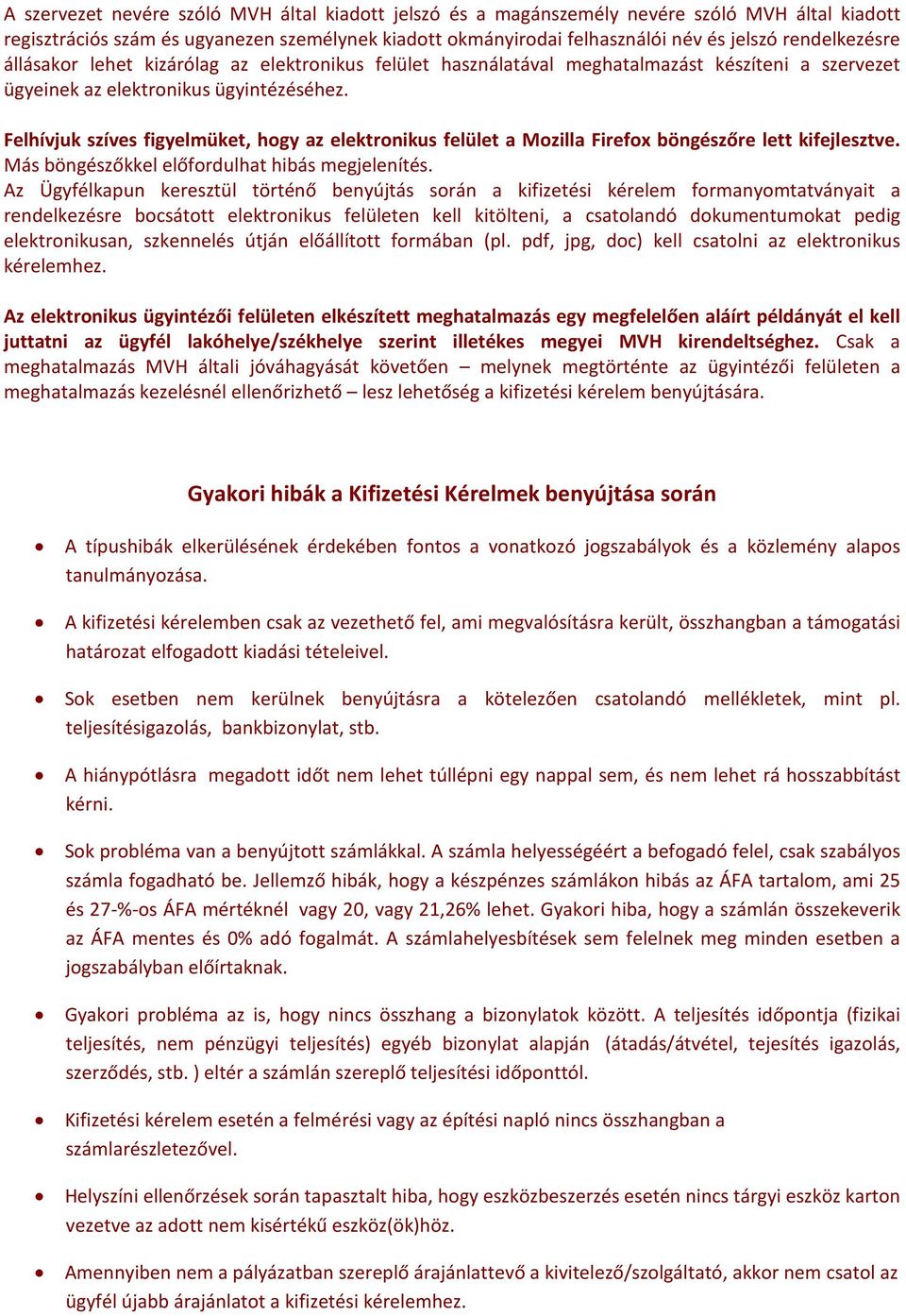 ügyeinek 2.A támogatás az elektronikus igénybevételének ügyintézéséhez. általános feltételei 2.