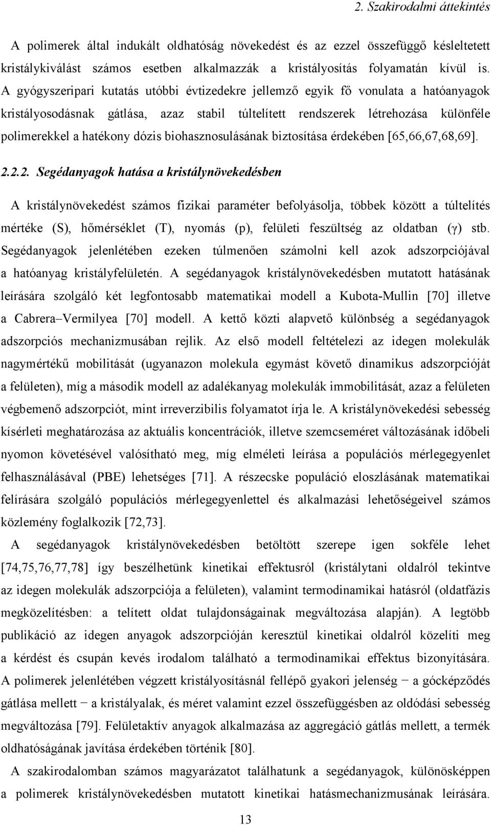 biohasznosulásának biztosítása érdekében [65,66,67,68,69]. 2.