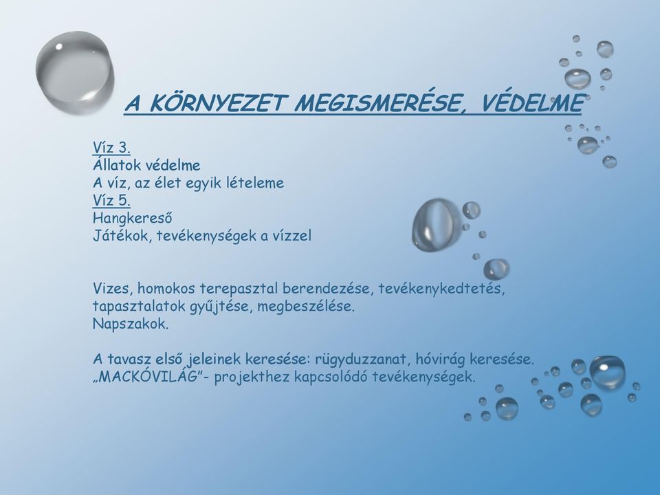 Hangkereső Játékok, tevékenységek a vízzel Vizes, homokos terepasztal berendezése,
