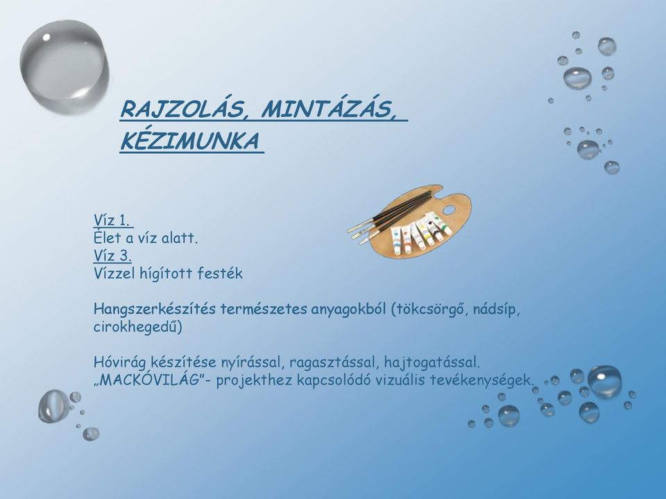 (tökcsörgő, nádsíp, cirokhegedű) Hóvirág készítése nyírással,