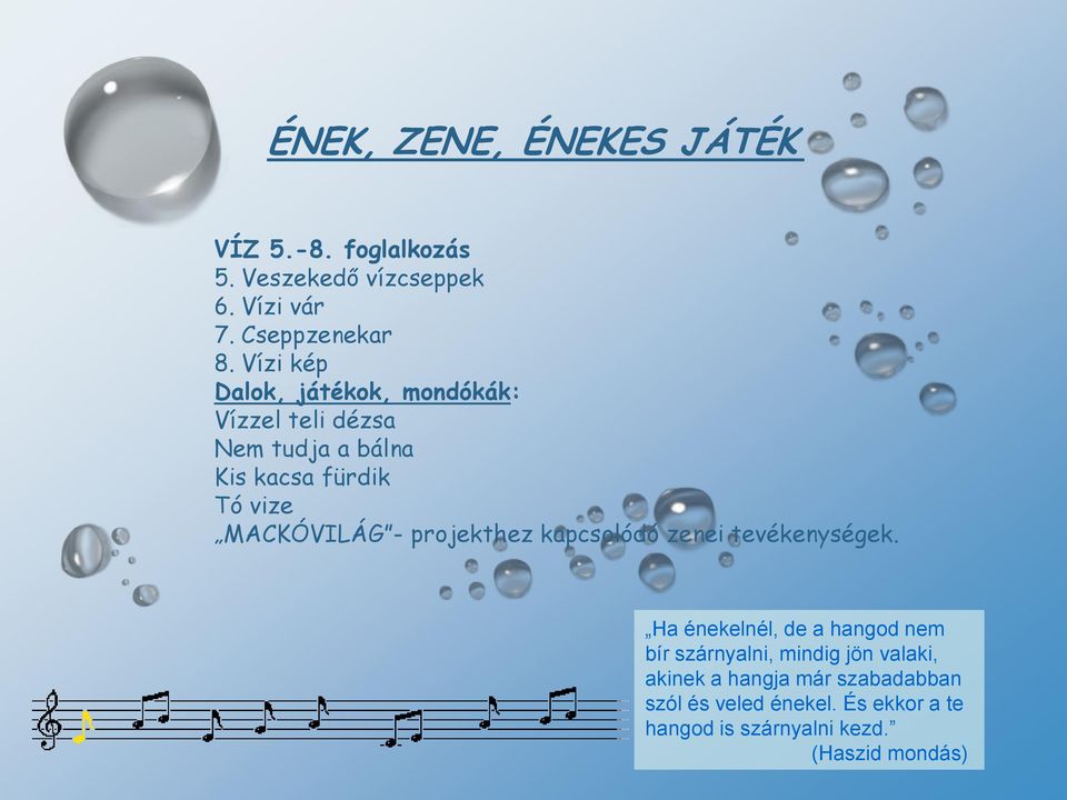 - projekthez kapcsolódó zenei tevékenységek.